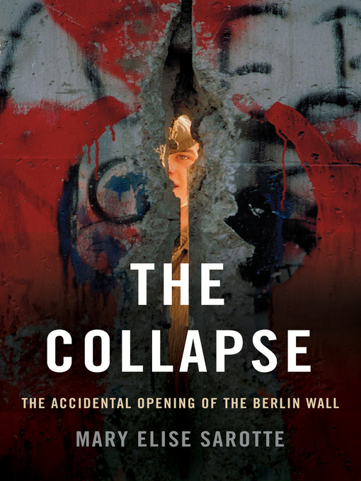 Title details for The Collapse by Mary Elise Sarotte - Available